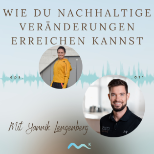 Wie du nachhaltige Veränderungen erreichen kannst - mit Yannik Lengenberg