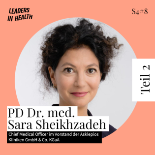 S4#8 Fortsetzung mit PD Dr. med. Sara Sheikhzadeh, Ärztin und CMO der Asklepios Kliniken