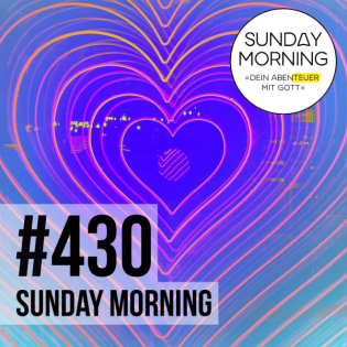 SEHNSUCHT & SÄTTIGUNG Der Kampf um dein Herz | Sunday Morning #430