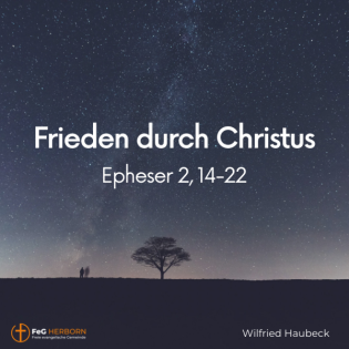 Frieden durch Christus (Epheser 2,14-22)