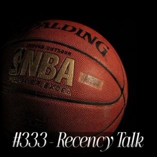 #333 - Recency Talk