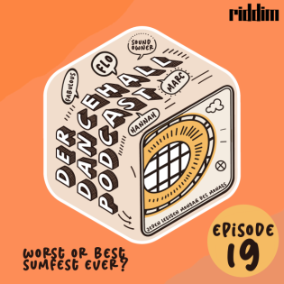 #19 Der Dancehall Podcast - Worst or best Sumfest ever?
