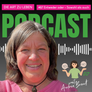 #87 „Entweder-oder war gestern – lebe dein Sowohl-als-auch“