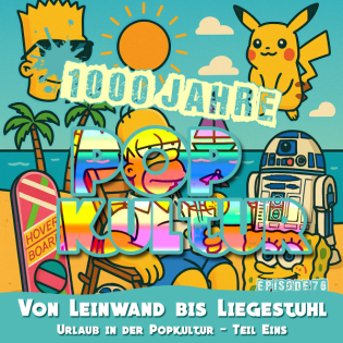 1000 Jahre Popkultur - Episode 76 - Von Leinwand bis Liegestuhl - Urlaub in der Popkultur - Teil 1