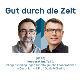 #243 GddZ - Kooperation. Teil 2. Gelingensbedingungen für erfolgreiche Kooperationen. Im Gespräch mit Prof. Möllering