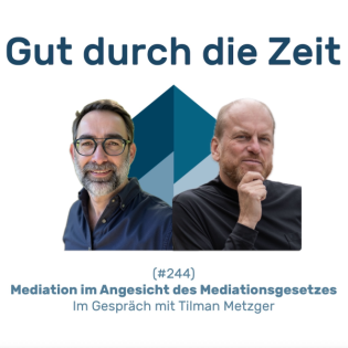 #244 GddZ - Mediation im Angesicht des Mediationsgesetzes. Im Gespräch mit Tilman Metzger