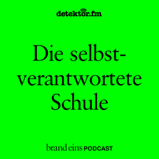 brand eins-Podcast | Die selbstverantwortete Schule