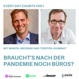 Every Day Counts #051: Braucht's nach der Pandemie noch Büros? - mit Marcel Brosend und Torsten Jegminat