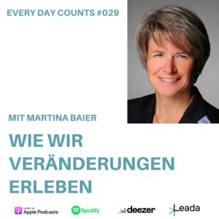 Every Day Counts #029 - Wie wir Veränderungen erleben - mit Martina Baier