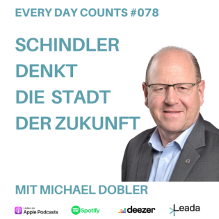 Every Day Counts #078: Schindler denkt die Stadt der Zukunft - mit Michael Dobler