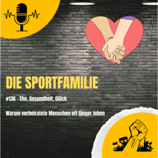 #136 - Ehe, Gesundheit, Glück: Warum verheiratete Menschen oft länger leben