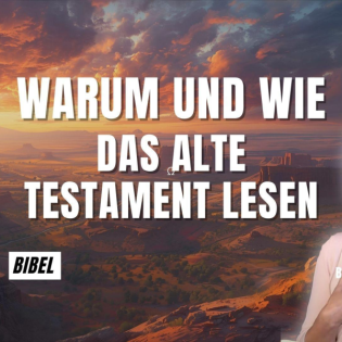 Warum und wie das alte Testament lesen | Brigitte Geiselhart | 24.08.25