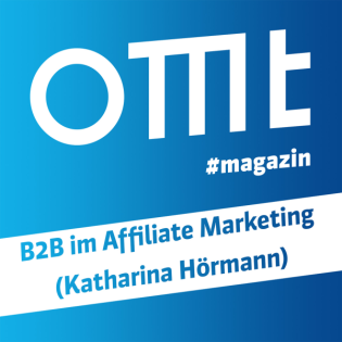 OMT Magazin #824 | B2B im Affiliate Marketing (Katharina Hörmann)