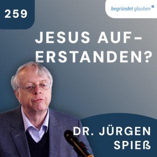 Ist Jesus wirklich auferstanden? | Dr. Jürgen Spieß