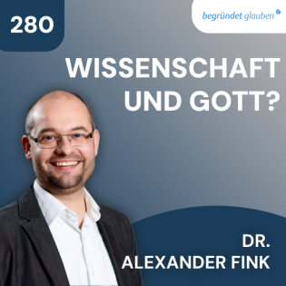 Kann ein Naturwissenschaftler an Gott glauben? | Dr. Alexander Fink