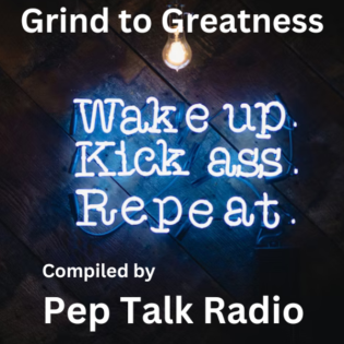 6. Grind to Greatness: The Entrepreneur's Mindset by Pep Talk Radio