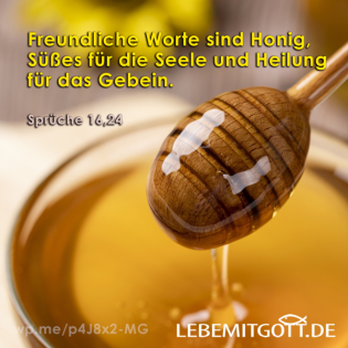 Freundliche Worte sind Honig!