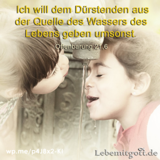 Jesus Christus ist die Quelle des lebendigen Wassers