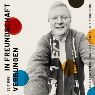 Ein Bürgermeister zwischen Geschichte & gelebter Freundschaft