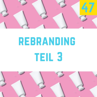 Folge 47 - Rebranding Teil 3, das Marktgeschehen