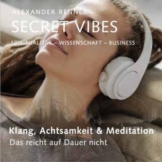 Warum Klang, Achtsamkeit & Meditation auf Dauer nicht reichen #S3F15