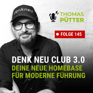 (145) DENK NEU Club 3.0 – Deine neue Führungs-Homebase