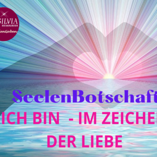 SeelenBotschaft "Ich BIN - im Zeichen der Liebe"