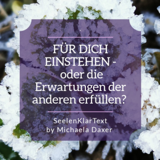 FÜR DICH EINSTEHEN - oder die Erwartungen der anderen erfüllen?