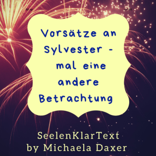 Vorsätze an Sylvester - mal eine andere Betrachtung