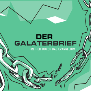 Der Galaterbrief – Freiheit durch das Evangelium: Was du säst, wirst du ernten (Matthias Theis)