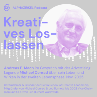„Kreatives Loslassen“ Andreas E. Mach im Gespräch mit Michael Conrad - eine Advertising Legende des 20. Jahrhunderts - über sein Leben und Wirken in der zweiten Lebensphase