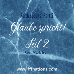 4. Glaube spricht! Teil 2 / Faith speaks! Part 2 - Rev. Mark Irvin