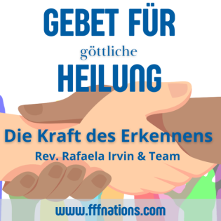 18. Die Kraft des Erkennens - Gebet für göttliche Heilung - Rev. Rafaela Irvin
