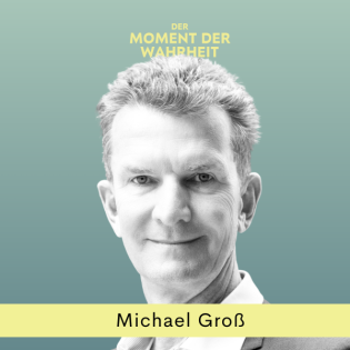 Der Moment der Wahrheit mit Michael Groß, Change Coach, Schwimm-Olympiasieger, Honorarprofessor Uni Frankfurt