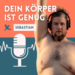 #5 Ich habe 120 Kilo abgenommen: Von Hautstraffung, Fat Shaming und neuer Freiheit | Interview mit Sebastian
