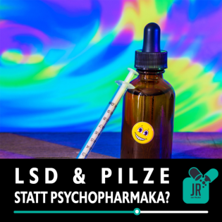 LSD & PILZE statt Psychopharmaka?