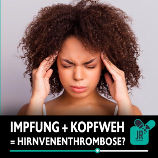 KOPFSCHMERZEN nach der COVID-19-IMPFUNG = HIRNVENENTHROMBOSE?