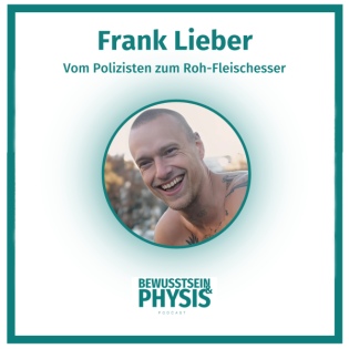 214 Frank Lieber - vom Polizisten zum Roh-Fleischesser, über Fliegenpilze, Gemeinschaft und Kampfsport