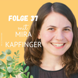 Folge 37: Mira Kapfinger über einen Systemwandel, zivilen Ungehorsam und Verantwortungsübernahme in der Klimakrise