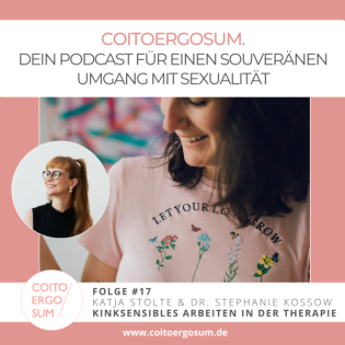 # 17 Kinksensibles Arbeiten mit Dr. Stephanie Kossow - oder wie uns Bindung, Kink und Konsens den Arsch retten können.