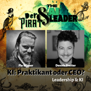 Der Pirat & The AI Leader: KI - Praktikant oder CEO?