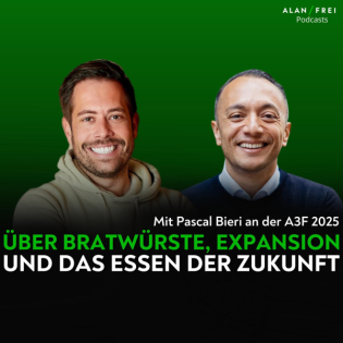Pascal Bieri – Über Bratwürste, Expansion und das Essen der Zukunft | A3F 2025 | Alan Frei Podcast #134