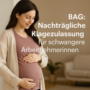 BAG: Schwangerschaft und versäumte Klagefrist