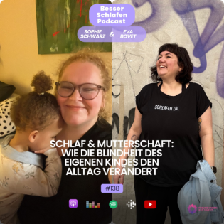 Schlaf & Mutterschaft: Wie die Blindheit des eigenen Kindes den Alltag verändert (#138)