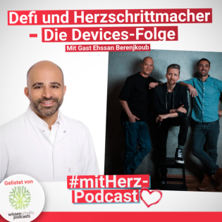 #mitHerz-Podcast: Defi implantierbar? Herzschrittmacher in der Schuhcremedose? Die "Alles über Devices-Folge" mit Gast Kardiologe Ehssan Berenjkoub