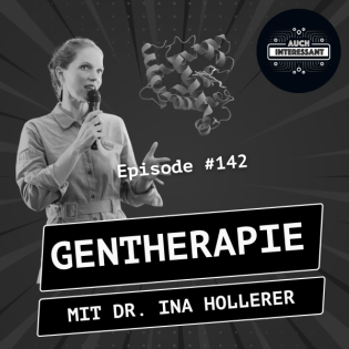 #142 Gentherapie - mit Dr. Ina Hollerer