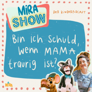 "Bin ich schuld, wenn meine Mama traurig ist?" MiRA SHOW