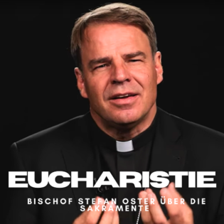 Die Eucharistie - Über die Sakramente von Bischof Oster 03