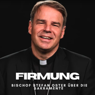 Die Firmung - Über die Sakramente von Bischof Oster 04