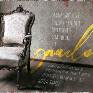 Ich darf zum Thron der Gnade kommen! Hebr 4, 14-16